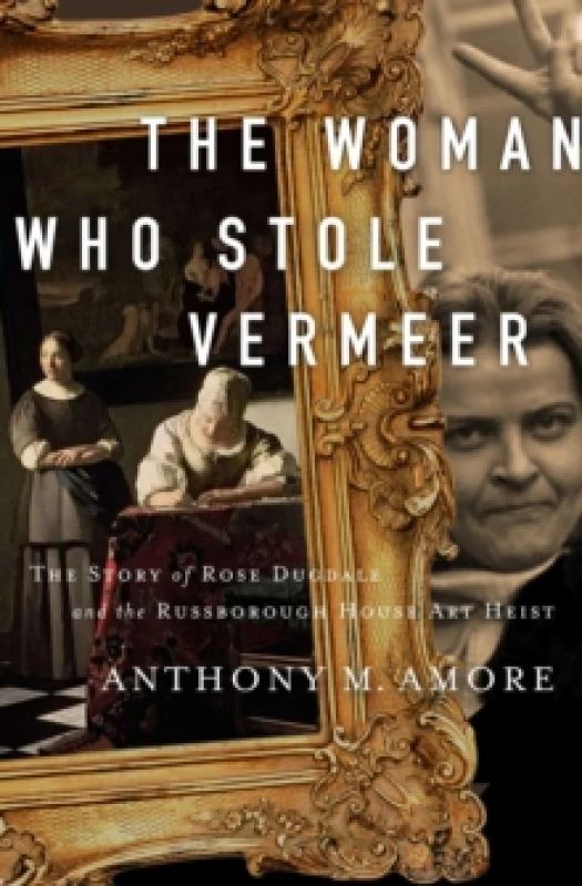 Image of The Woman Who Stole Vermeer : The True Story of Rose Dugdale and the Russborough House Art Heist Paperback / softback