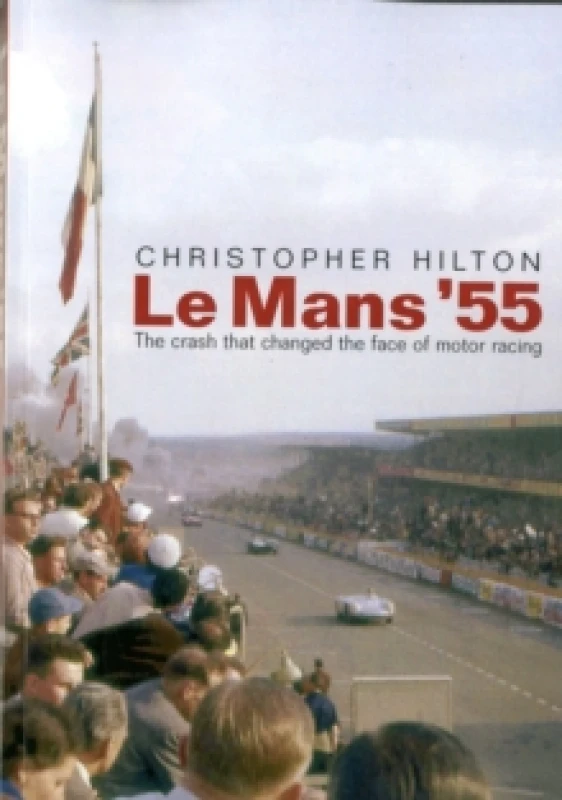 Image of Le Mans '55 the Crash That Changed the Face of Motor Racing Paperback / softback