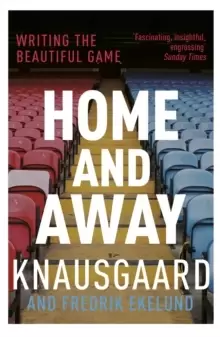 Image of Home and Away : Writing the Beautiful Game