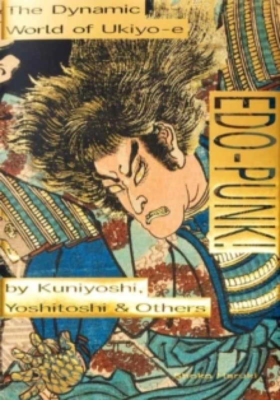 Image of Edo-Punk! : The Dynamic World of Ukiyo-e by Kuniyoshi, Yoshitoshi & Others Paperback / softback