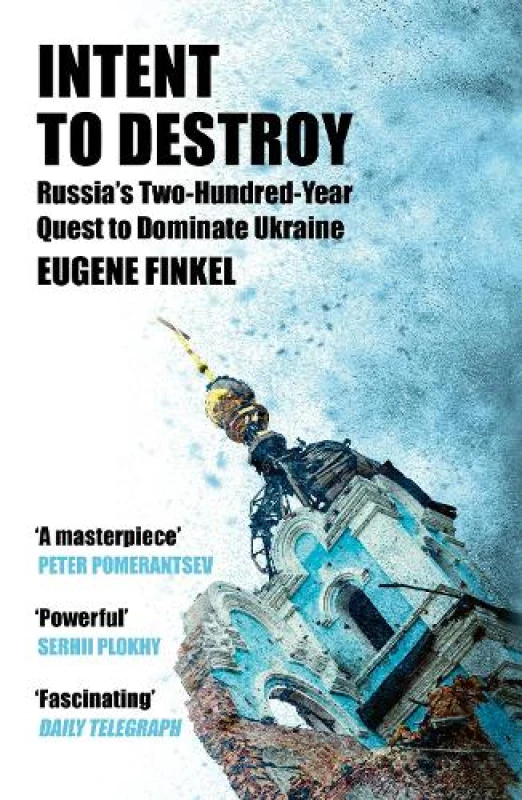 Image of Intent to Destroy : Russia's Two-Hundred-Year Quest to Dominate Ukraine Paperback / softback