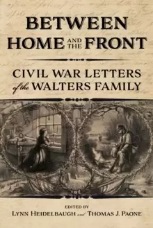 Image of Between Home and the Front : Civil War Letters of the Walters Family