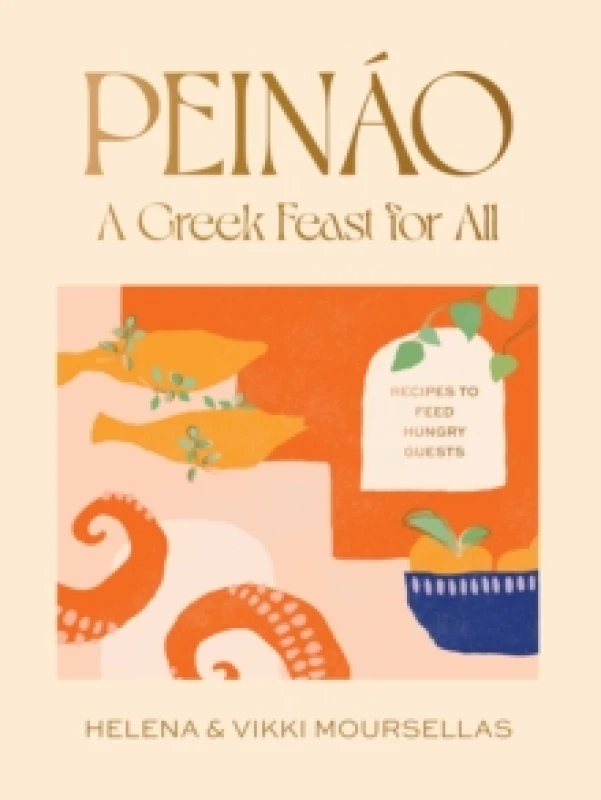 Image of Peinao: A Greek feast for all : Recipes to feed hungry guests Hardback