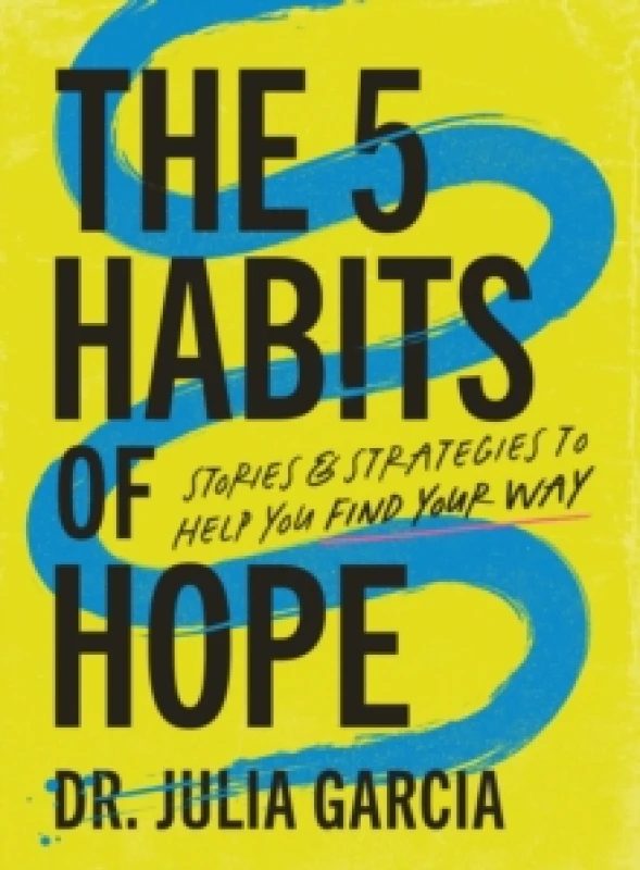 Image of The 5 Habits of Hope : Stories and Strategies to Help You Find Your Way Hardback