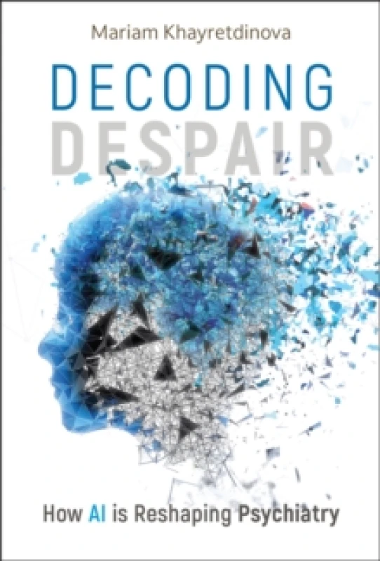 Image of Decoding Despair : How AI is Reshaping Psychiatry Hardback