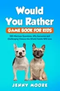 Image of would you rather game book for kids 500 hilarious questions silly scenarios