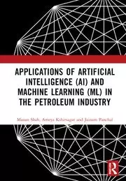 Image of Applications of Artificial Intelligence (AI) and Machine Learning (ML) in the Petroleum Industry