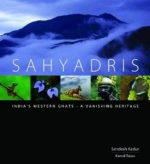 Image of Sahyadris Indias Western Ghats a Vanishing Heritage by Sandesh Kadur Hardback