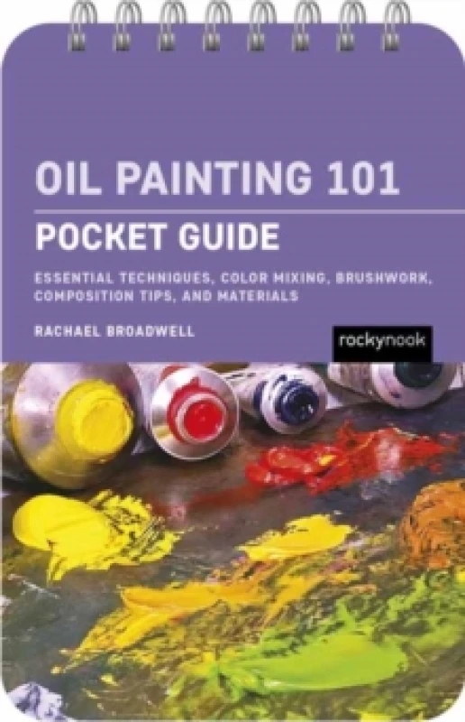 Image of Oil Painting 101: Pocket Guide : Essential Techniques, Color Mixing, Brushwork, Composition Tips, and Materials Spiral bound