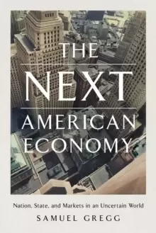 Image of The Next American Economy : Nation, State, and Markets in an Uncertain World