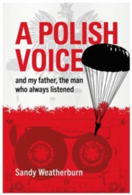 Image of A Polish Voice : and my father, the man who always listened Paperback / softback