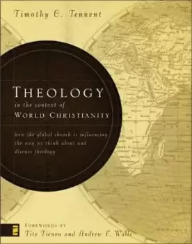 Image of Theology in the Context of World Christianity by Timothy C. Tennent