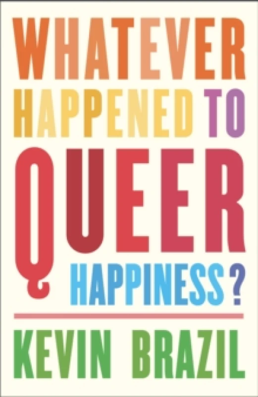Image of Whatever Happened To Queer Happiness? Paperback / softback