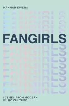 Image of Fangirls : Scenes From Modern Music Culture