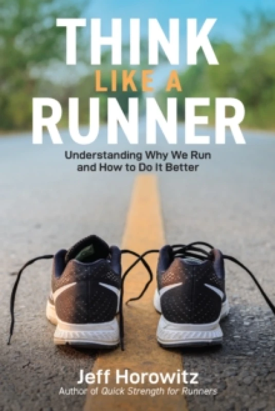 Image of Think Like a Runner : Understanding Why We Run and How to Do It Better Paperback / softback