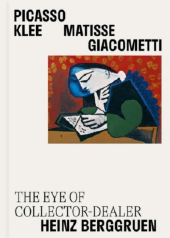 Image of Picasso, Klee, Matisse, Giacometti : The Eye of Collector-Dealer Heinz Berggruen, Masterpieces from Museum Berggruen Hardback