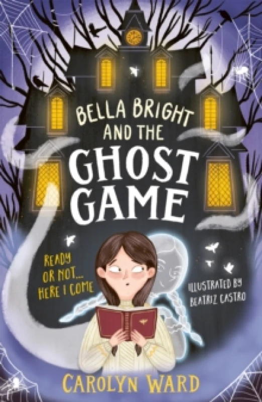Image of Bella Bright and the Ghost Game : A spectacularly spooky story! Paperback / softback