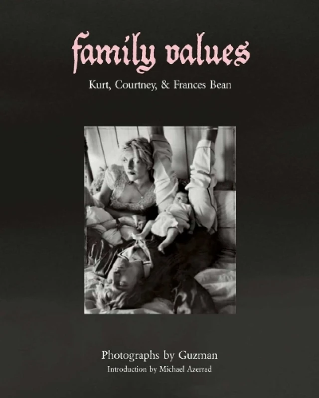Image of Family Values : Kurt Cobain, Courtney Love & Frances Bean Hardback