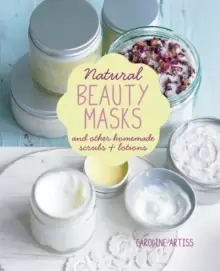 Image of Natural Beauty Masks : And Other Homemade Scrubs and Lotions