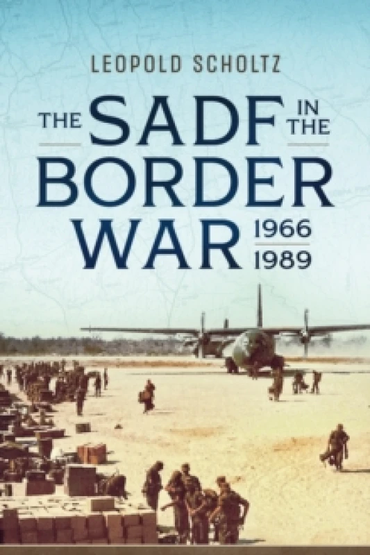 Image of The South African Defence Forces in the Border War 1966-1989 Paperback / softback