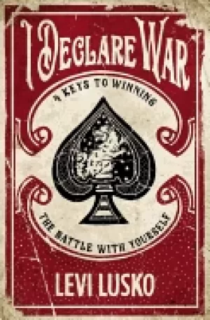 Image of i declare war four keys to winning the battle with yourself