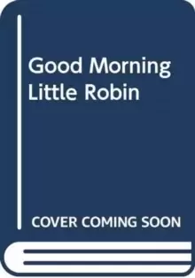 Image of Good Morning, Little Robin!