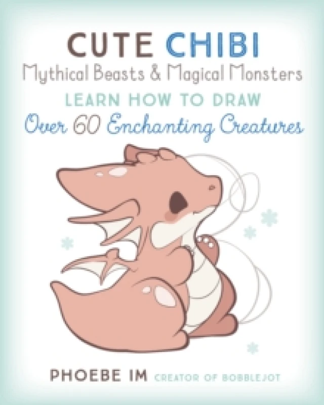 Image of Cute Chibi Mythical Beasts & Magical Monsters : Learn How to Draw Over 60 Enchanting Creatures Volume 5 Paperback / softback