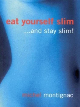 Image of Eat Yourself Slim - and Stay Slim by Michel Montignac Paperback
