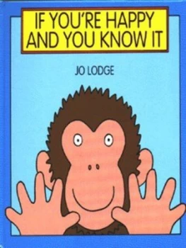 Image of If Youre Happy and You Know It by Jo Lodge Hardback