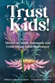 Image of Trust Kids! : Stories on Youth Autonomy and Confronting Adult Supremacy
