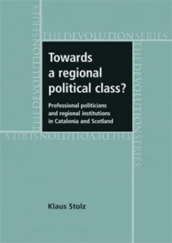 Image of Towards a Regional Political Class by Klaus Stolz Hardback
