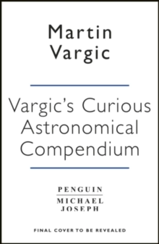 Image of Vargics Curious Cosmic Compendium : Space, the Universe and Everything Within It Hardback