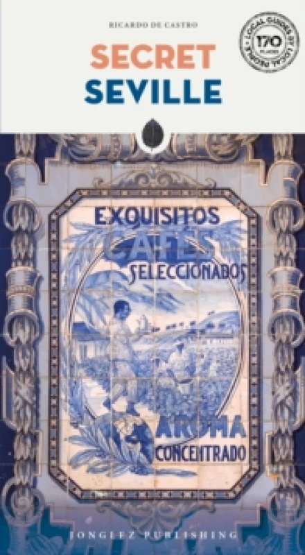 Image of Secret Seville Guide : A guide to the unusual and unfamiliar Paperback / softback