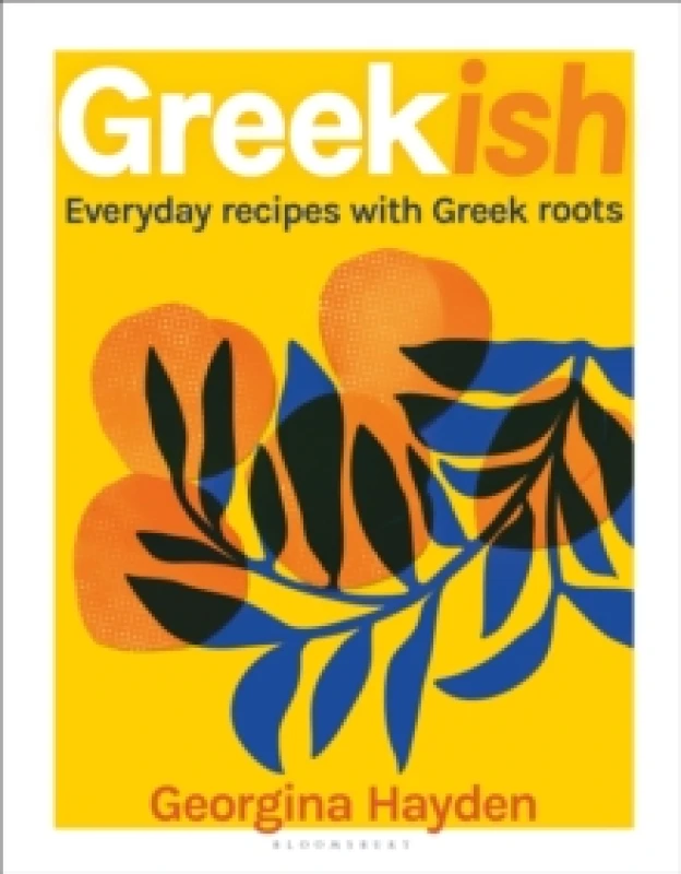 Image of Greekish : Everyday recipes with Greek roots Hardback
