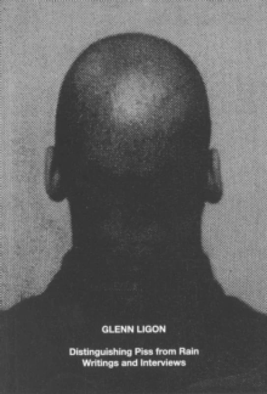 Image of Glenn Ligon: Distinguishing Piss from Rain : Writings and Interviews Paperback / softback