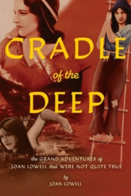 Image of Cradle Of The Deep : The Grand Adventures of Joan Lowell that were Not Quite True Paperback / softback