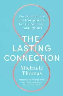 Image of The Lasting Connection : Developing Love and Compassion for Yourself and Your Partner