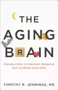 Image of aging brain proven steps to prevent dementia and sharpen your mind