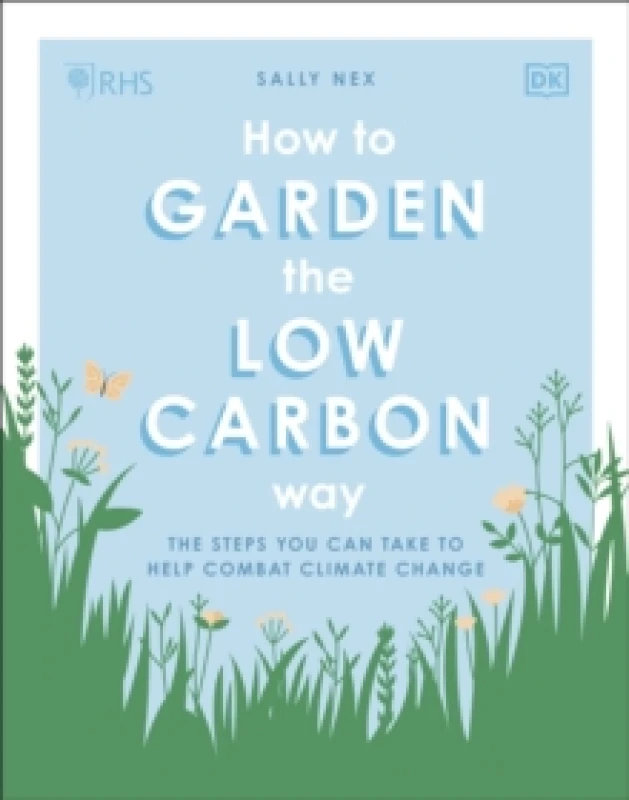 Image of How to Garden the Low Carbon Way. Paperback. By Sally Nex, Royal Horticultural Society Great Britain Books