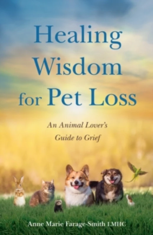 Image of Healing Wisdom for Pet Loss : An Animal Lover's Guide to Grief Paperback / softback