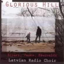 Image of Glorious Hill (Latvian Radio Choir)