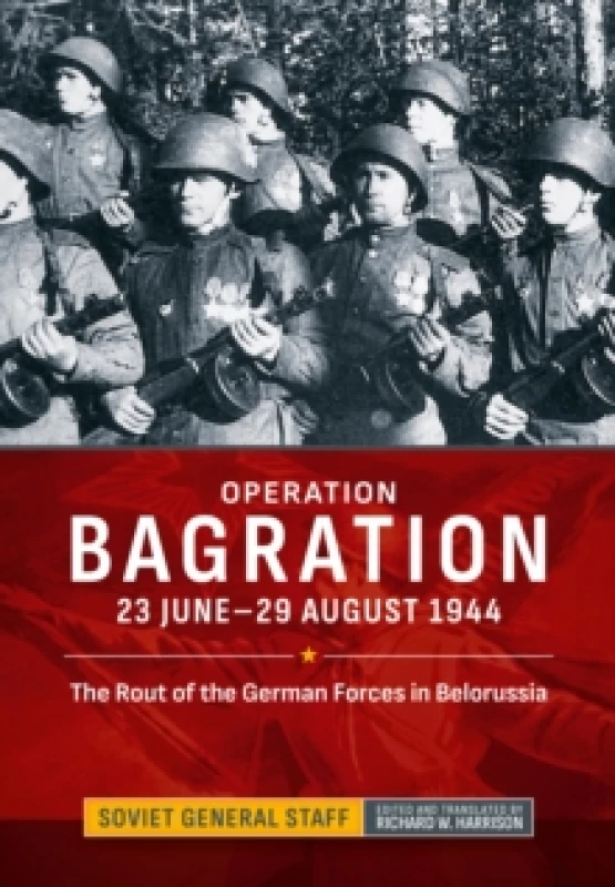 Image of Operation Bagration : 23 June-29 August 1944. The Rout of the German Forces in Belorussia Hardback