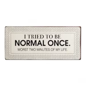 Image of Iron Sign 'i Tried to Be Normal..' by Heaven Sends