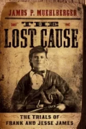 Image of lost cause the trials of frank and jesse james