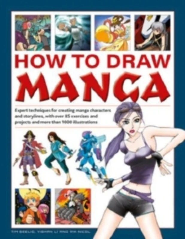 Image of How to Draw Manga. Hardback. By Timothy Seelig, Yishan Li, Rik Nicol Books