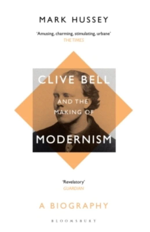 Image of Clive Bell and the Making of Modernism : A Biography Paperback / softback
