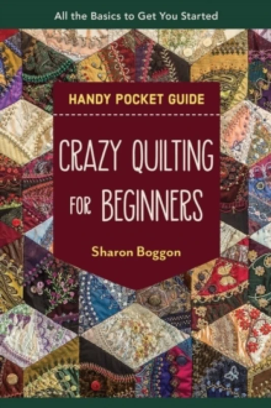 Image of Crazy Quilting for Beginners Handy Pocket Guide : All the Basics to Get You Started Paperback / softback