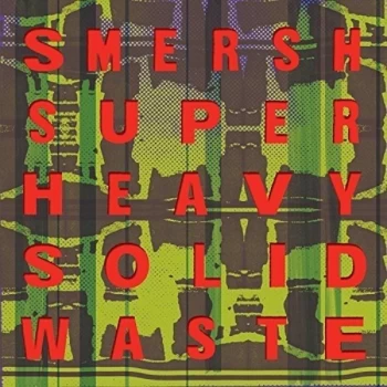 Image of Smersh - Super Heavy Solid Waste Vinyl