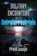 Image of military encounters with extraterrestrials the real war of the worlds