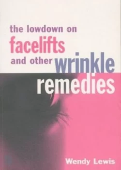Image of The Lowdown on Facelifts and Other Wrinkle Remedies by Wendy Lewis Book